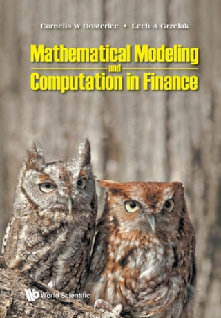Könyv Mathematical Modeling And Computation In Finance: With Exercises And Python And Matlab Computer Codes Lech A. Grzelak