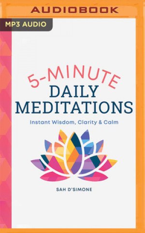 Digital 5 Minute Daily Meditations: Instant Wisdom, Clarity & Calm Leslie Howard