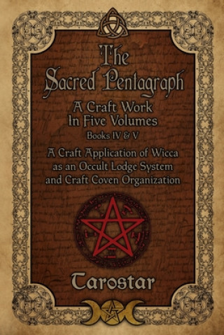Kniha The Sacred Pentagraph: Books IV and V: A Craft Work in Five Volumes 