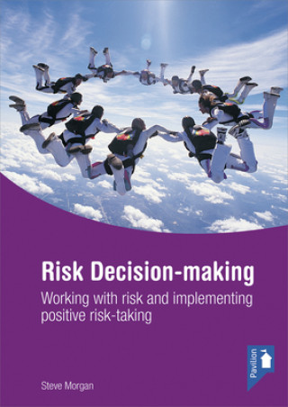 Boek Risk Decision-Making: Working with Risk and Implementing Positive Risk-Taking Steve Morgan