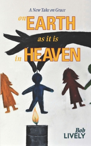 Könyv on EARTH as it is in HEAVEN: A New Take on Grace 