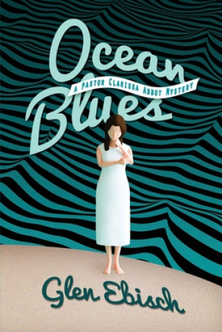 Könyv Ocean Blues: A Pastor Clarissa Abbot Mystery 