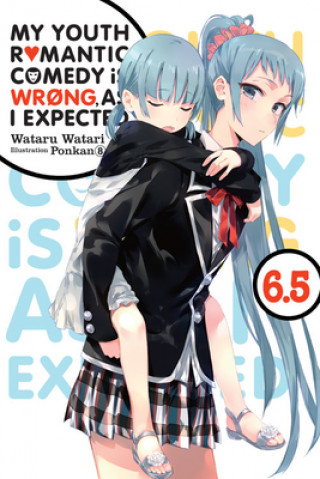 Knjiga My Youth Romantic Comedy Is Wrong, As I Expected, Vol. 6.5 
