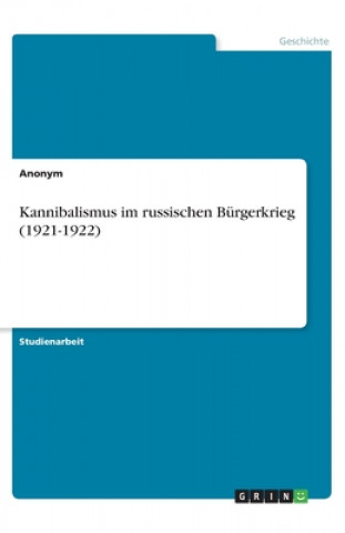 Könyv Kannibalismus im russischen Bürgerkrieg (1921-1922) 
