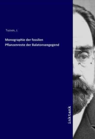 Kniha Monographie der fossilen Pflanzenreste der Balatonseegegend J. Tuzson