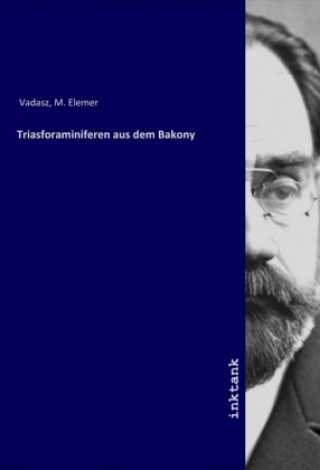 Kniha Triasforaminiferen aus dem Bakony M. Elemer Vadasz