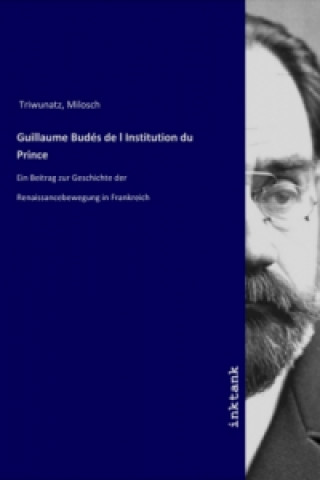 Książka Guillaume Budés de l Institution du Prince Milosch Triwunatz