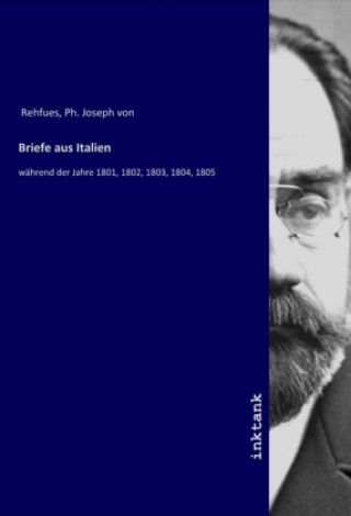 Knjiga Briefe aus Italien Ph. Joseph von Rehfues