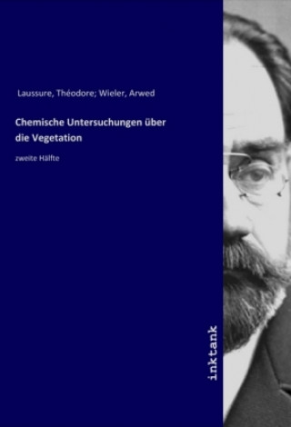 Könyv Chemische Untersuchungen über die Vegetation Laussure