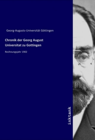 Książka Chronik der Georg August Universitat zu Gottingen Georg-Augusts-Universität Göttingen