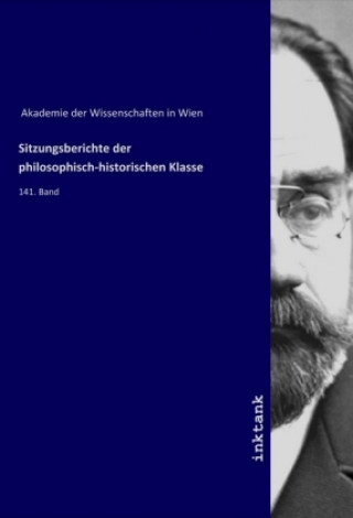 Könyv Sitzungsberichte der philosophisch-historischen Klasse Akademie der Wissenschaften in Wien (Hg.)