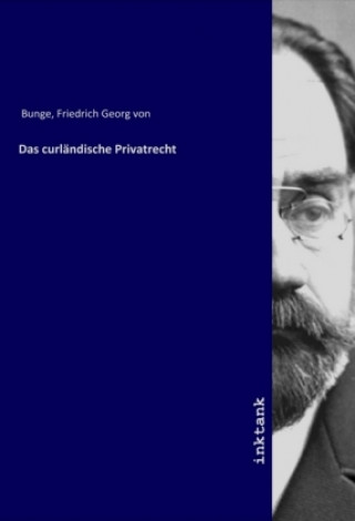 Kniha Das curländische Privatrecht Friedrich Georg von Bunge