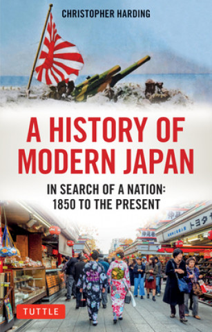 Carte A History of Modern Japan: In Search of a Nation: 1850 to the Present 