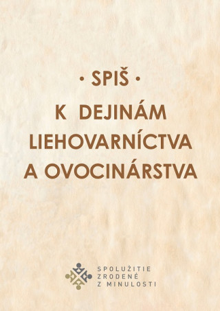 Book Spiš. K dejinám liehovarníctva a ovocinárstva Miroslav Števík