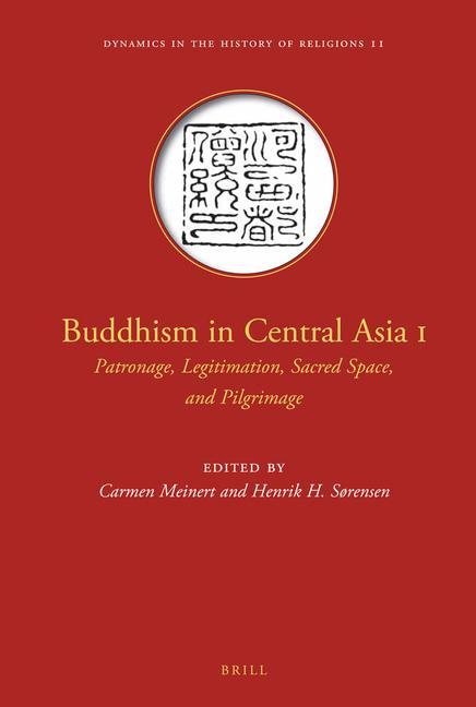 Buch Buddhism in Central Asia I: Patronage, Legitimation, Sacred Space, and Pilgrimage Carmen Meinert