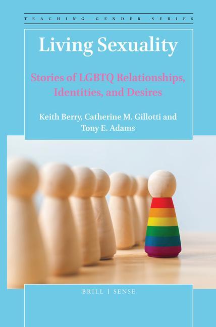 Carte Living Sexuality: Stories of LGBTQ Relationships, Identities, and Desires Catherine M. Gillotti
