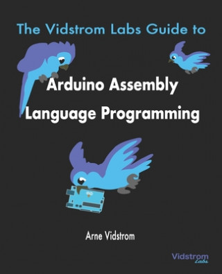 Kniha Vidstrom Labs Guide to Arduino Assembly Language Programming 