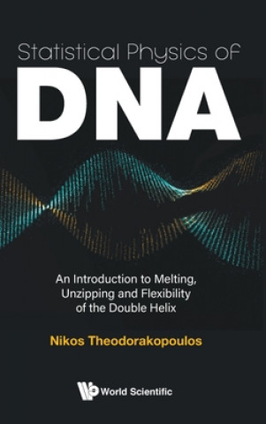 Könyv Statistical Physics Of Dna: An Introduction To Melting, Unzipping And Flexibility Of The Double Helix 