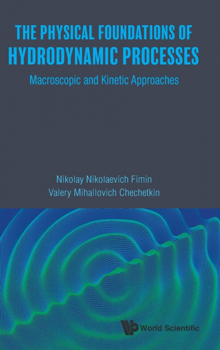 Knjiga Physical Foundations Of Hydrodynamic Processes, The: Macroscopic And Kinetic Approaches Nikolay Nikolaevich Fimin