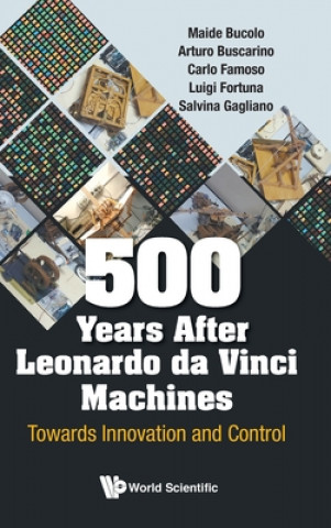 Kniha 500 Years After Leonardo Da Vinci Machines: Towards Innovation And Control Arturo Buscarino