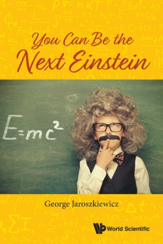 Книга You Can Be The Next Einstein George Jaroszkiewicz