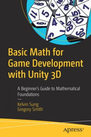 Kniha Basic Math for Game Development with Unity 3D Kelvin Sung
