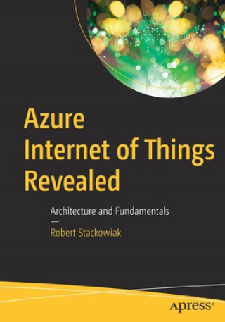 Książka Azure Internet of Things Revealed Robert Stackowiak