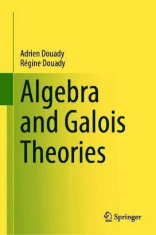 Kniha Algebra and Galois Theories Adrien Douady