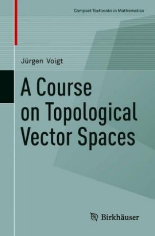 Kniha Course on Topological Vector Spaces Jürgen Voigt
