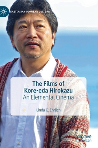 Kniha Films of Kore-eda Hirokazu Linda C. Ehrlich