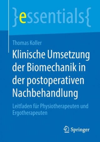 Kniha Klinische Umsetzung Der Biomechanik in Der Postoperativen Nachbehandlung Thomas Koller