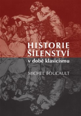 Kniha Historie šílenství v době klasicismu Michel Foucault