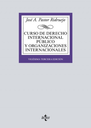 Kniha CURSO DE DERECHO INTERNACIONAL PÚBLICO Y ORGANIZACIONES INTERNACIONALES JOSE ANTONIO PASTOR RIDRUEJO