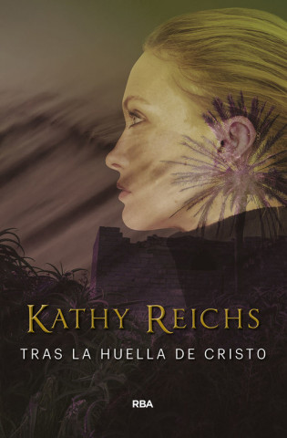 Kniha TRAS LA HUELLA DE CRISTO Kathy Reichs