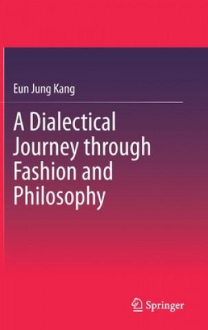 Βιβλίο Dialectical Journey through Fashion and Philosophy Eun Jung Kang