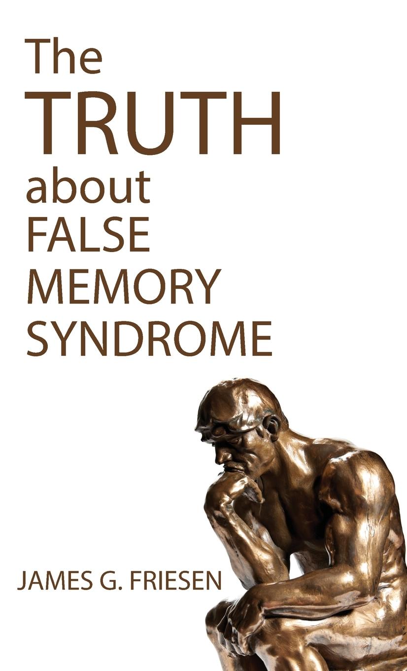 Libro Truth about False Memory Syndrome James G. Friesen