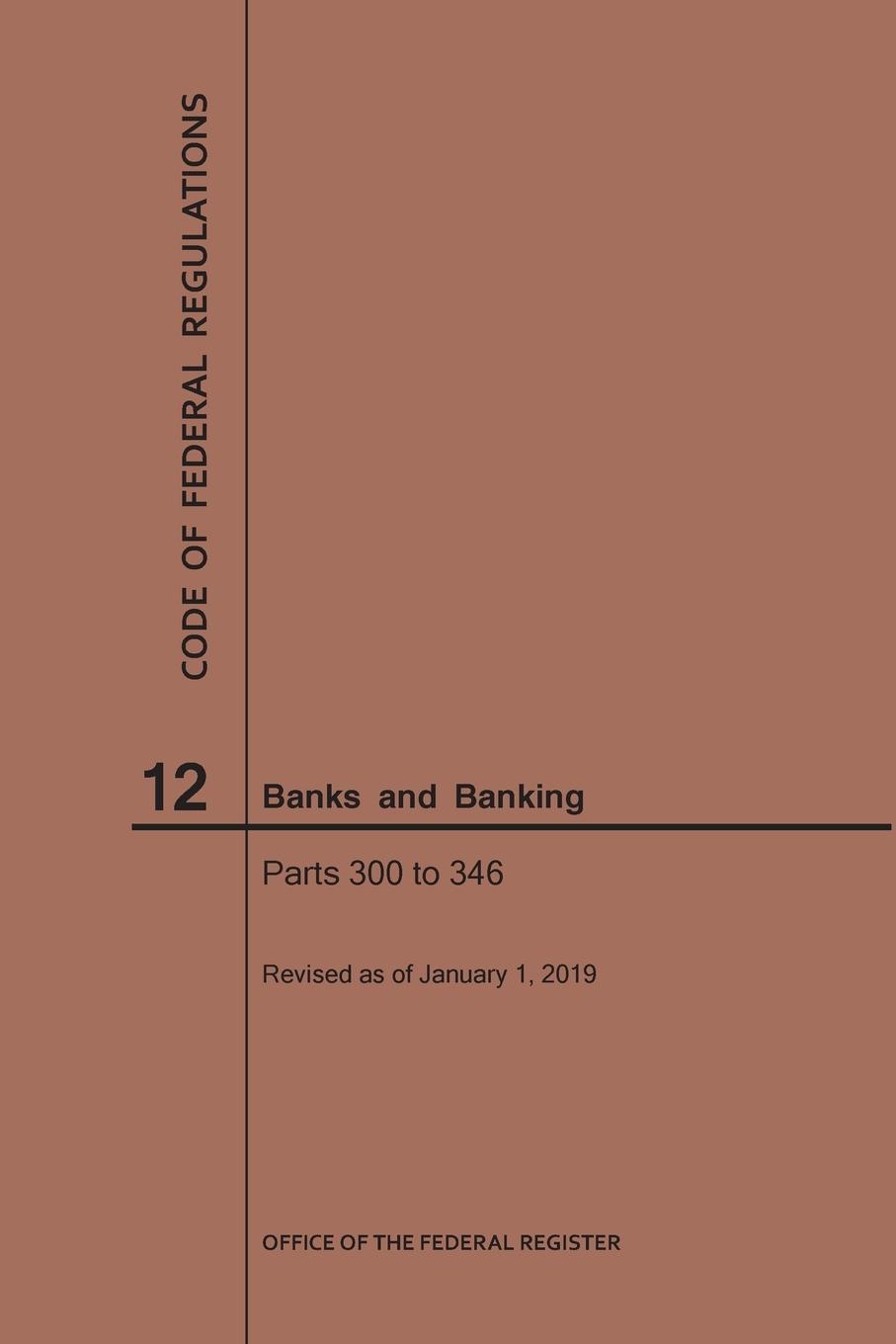 Książka Code of Federal Regulations Title 12, Banks and Banking, Parts 300-346, 2019 