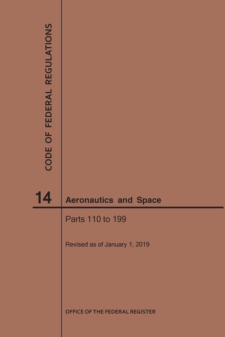 Könyv Code of Federal Regulations, Title 14, Aeronautics and Space, Parts 110-199, 2019 
