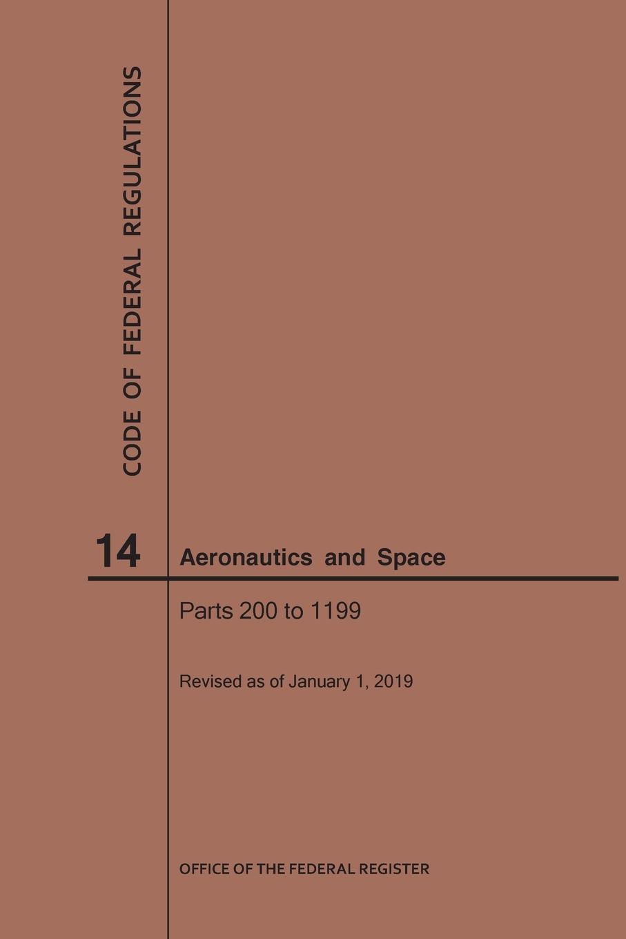 Knjiga Code of Federal Regulation, Title 14, Aeronautics and Space, Parts 200-1199, 2019 