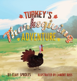 Buch Turkey's Thanksgiving Adventure Clay Sproles