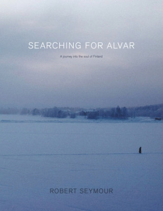 Kniha Searching for Alvar: A journey into the soul of Finland 