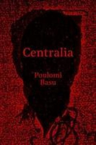 Knjiga Centralia Poulomi Basu