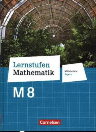 Книга Lernstufen Mathematik - Mittelschule Bayern 2017 - 8. Jahrgangsstufe Schülerbuch - Für M-Klassen Max Friedl