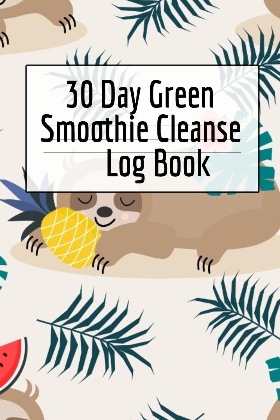 Könyv 30 Day Green Smoothie Cleanse Log Book 