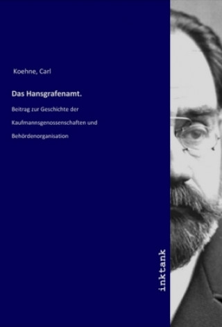 Kniha Das Hansgrafenamt. Carl Koehne