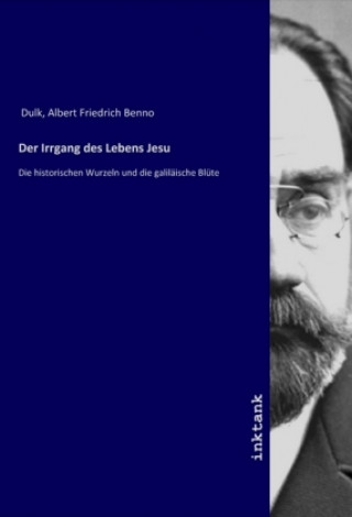 Carte Der Irrgang des Lebens Jesu Albert Friedrich Benno Dulk