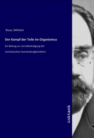 Kniha Der Kampf der Teile im Organismus Wilhelm Roux