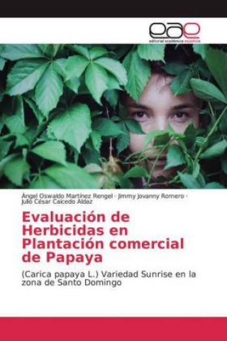 Könyv Evaluación de Herbicidas en Plantación comercial de Papaya Jimmy Jovanny Romero