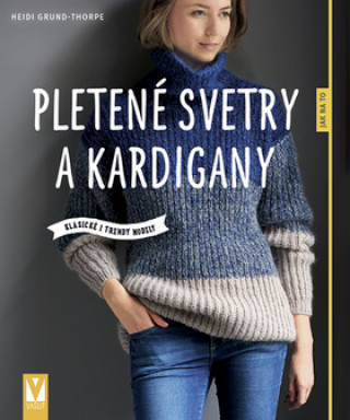 Książka Pletené svetry a kardigany Heidi Grund-Thorpe