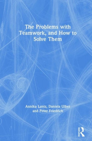 Carte Problems with Teamwork, and How to Solve Them Annika Lantz Friedrich